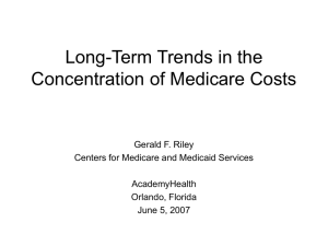 Long-Term Trends in the Concentration of Medicare Costs Gerald F. Riley