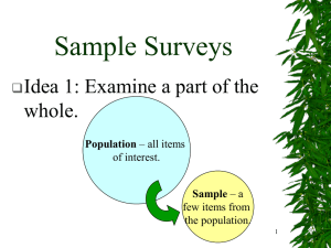 Sample Surveys Idea 1: Examine a part of the whole. 