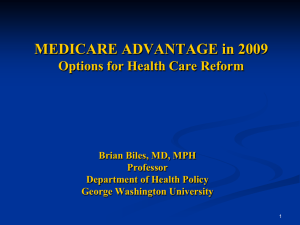 MEDICARE ADVANTAGE in 2009 Options for Health Care Reform Professor