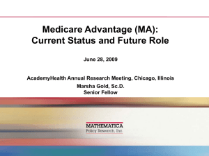Medicare Advantage (MA): Current Status and Future Role June 28, 2009