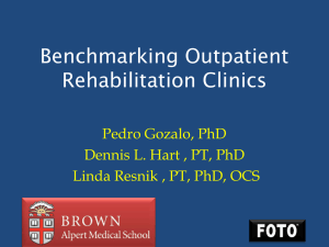 Benchmarking Outpatient Rehabilitation Clinics Pedro Gozalo, PhD Dennis L. Hart , PT, PhD
