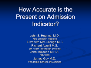 How Accurate is the Present on Admission Indicator? John S. Hughes, M.D.