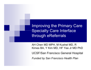 Improving the Primary Care Specialty Care Interface through eReferrals UCSF/San Francisco General Hospital