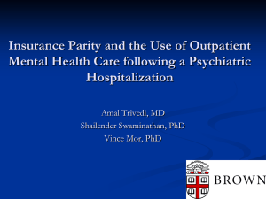Insurance Parity and the Use of Outpatient Hospitalization Amal Trivedi, MD