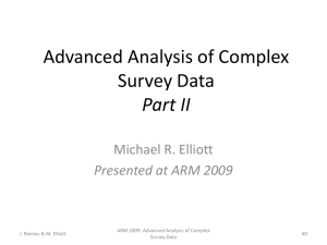 Advanced Analysis of Complex Survey Data Part II Michael R. Elliott