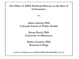 The Effect of  HIFA Medicaid Waivers on the Rate... Uninsurance Adam Atherly, PhD Colorado School of  Public Health