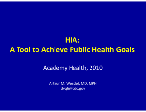 HIA: HIA:  A Tool to Achieve Public Health Goals Academy Health, 2010