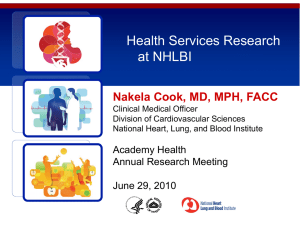 Health Services Research at NHLBI Nakela Cook, MD, MPH, FACC Academy Health