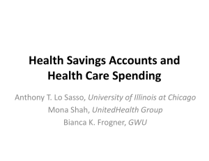 Health Savings Accounts and Health Savings Accounts and  Health Care Spending p