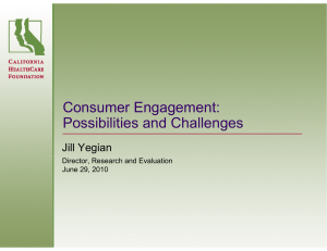 Consumer Engagement: Possibilities and Challenges Jill Yegian Director, Research and Evaluation
