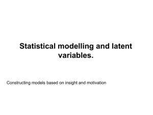 Statistical modelling and latent variables. Constructing models based on insight and motivation
