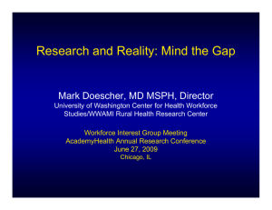 Research and Reality: Mind the Gap Mark Doescher, MD MSPH, Director