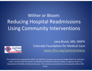 Reducing Hospital Readmissions  Using Community Interventions Wither or Bloom:   Jane Brock, MD, MSPH