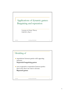 Applications of dynamic games: Bargaining and reputation Modeling of