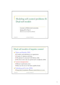 Modeling self-control problems II: Dual-self models Dual self models of impulse control