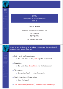 Entry How is an industry’s market structure determined? Deterrence or accommodation 4820–6