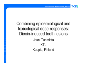 Combining epidemiological and toxicological dose-responses: Dioxin-induced tooth lesions Jouni Tuomisto