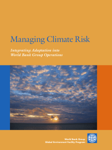 Managing Climate Risk Integrating Adaptation into World Bank Group Operations World Bank Group