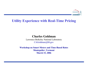 Utility Experience with Real-Time Pricing Charles Goldman Lawrence Berkeley National Laboratory