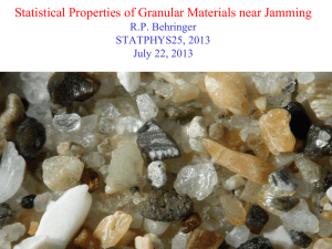 Statistical Properties of Granular Materials near Jamming R.P. Behringer STATPHYS25, 2013