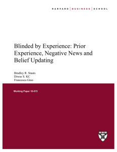 Blinded by Experience: Prior Experience, Negative News and Belief Updating Bradley R. Staats