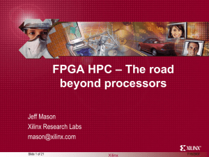 FPGA HPC – The road beyond processors Jeff Mason Xilinx Research Labs