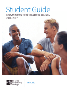 Student Guide Everything You Need to Succeed at STLCC 2016-2017 stlcc.edu