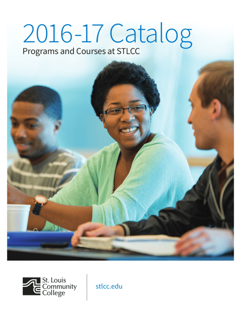2016-17 Catalog Programs and Courses at STLCC stlcc.edu