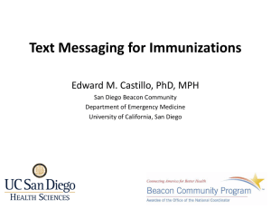 Text Messaging for Immunizations Edward M. Castillo, PhD, MPH San Diego Beacon Community Department of Emergency Medicine