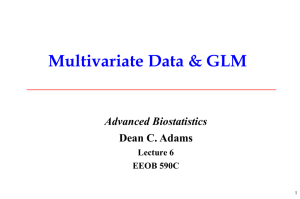 Multivariate Data &amp; GLM Advanced Biostatistics Dean C. Adams Lecture 6
