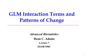 GLM Interaction Terms and Patterns of Change Advanced Biostatistics Dean C. Adams