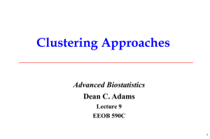 Clustering Approaches Advanced Biostatistics Dean C. Adams Lecture 9