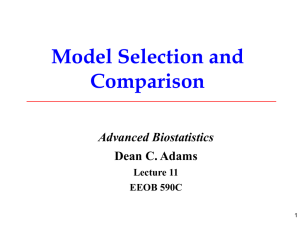 Model Selection and Comparison Advanced Biostatistics Dean C. Adams