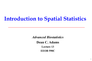 Introduction to Spatial Statistics Advanced Biostatistics Dean C. Adams Lecture 13
