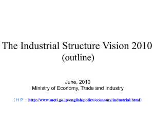 The Industrial Structure Vision 2010 (outline) June, 2010