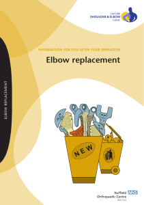 Elbow replacement INFORMATION FOR YOU AFTER YOUR OPERATION ELBOW REPLACEMENT SHOULDER &amp; ELBOW