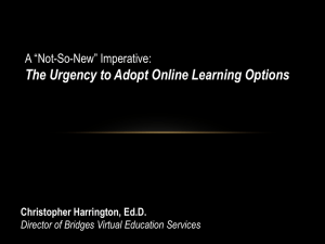 The Urgency to Adopt Online Learning Options A “Not-So-New” Imperative: