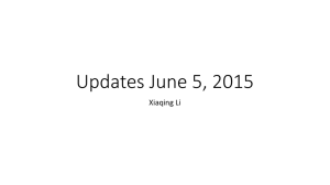 Updates June 5, 2015 Xiaqing Li