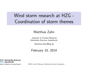 Wind storm research at HZG - Coordination of storm themes Matthias Zahn
