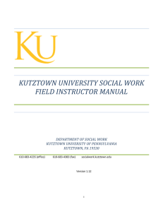 KUTZTOWN UNIVERSITY SOCIAL WORK FIELD INSTRUCTOR MANUAL DEPARTMENT OF SOCIAL WORK