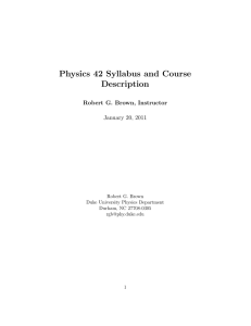 Physics 42 Syllabus and Course Description Robert G. Brown, Instructor January 20, 2011