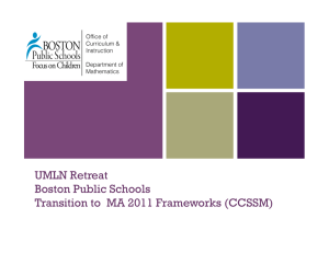 + UMLN Retreat Boston Public Schools Transition to  MA 2011 Frameworks (CCSSM)