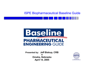 ISPE Biopharmaceutical Baseline Guide Jeff Biskup, CRB Omaha, Nebraska April 14, 2005