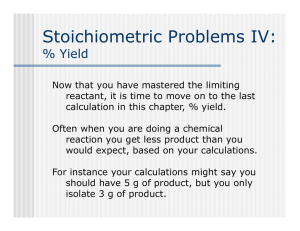 Stoichiometric Problems IV: Sto c o et c ob e s % Yield