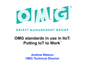 OMG standards in use in IIoT: Putting IoT to Work Andrew Watson