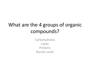 What are the 4 groups of organic compounds? Carbohydrates Lipids