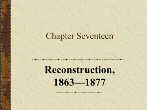 Reconstruction, 1863—1877 Chapter Seventeen