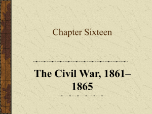 The Civil War, 1861– 1865 Chapter Sixteen