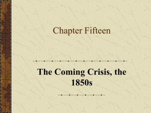 Chapter Fifteen The Coming Crisis, the 1850s