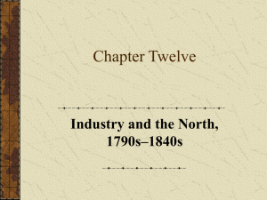 Chapter Twelve Industry and the North, 1790s–1840s